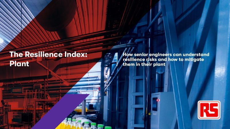 Resilience Index research finds that manufacturers should focus investment in five areas to build resilience in their plant
